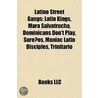 Latino Street Gangs: Latin Kings, Mara S by Books Llc