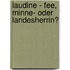 Laudine - Fee, Minne- oder Landesherrin?