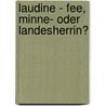 Laudine - Fee, Minne- oder Landesherrin? by Andrea Surner