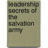 Leadership Secrets of the Salvation Army door Robert Watson