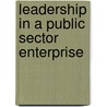 Leadership in a Public Sector Enterprise door Gundluru Haranath