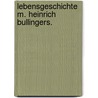 Lebensgeschichte M. Heinrich Bullingers. door Salomon Hess