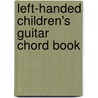 Left-Handed Children's Guitar Chord Book door William Bay