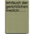 Lehrbuch Der Gerichtlichen Medicin......