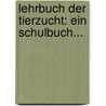Lehrbuch Der Tierzucht: Ein Schulbuch... by Hermann Biedenkopf