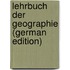 Lehrbuch der Geographie (German Edition)