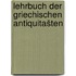 Lehrbuch der griechischen antiquitašten