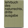 Lehrbuch des Naturrechts, dritte Ausgabe door Anton Bauer
