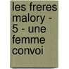 Les Freres Malory - 5 - Une Femme Convoi by Johanna Lindsey
