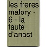 Les Freres Malory - 6 - La Faute D'Anast by Johanna Lindsey