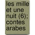 Les Mille Et Une Nuit (6); Contes Arabes