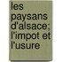 Les Paysans D'Alsace; L'Impot Et L'Usure