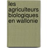 Les agriculteurs biologiques en Wallonie door Mélanie Henriche