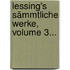 Lessing's Sämmtliche Werke, Volume 3...