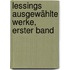 Lessings ausgewählte Werke, Erster Band