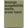 Lessings ausgewählte Werke, Erster Band door Gotthold Ephraim Lessing