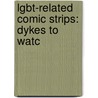 Lgbt-Related Comic Strips: Dykes to Watc door Books Llc
