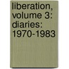 Liberation, Volume 3: Diaries: 1970-1983 door Christopher Isherwood