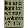 Life And Light For Woman (Volume 47: 10) door Woman'S. Board of Missions