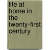 Life at Home in the Twenty-First Century door Jeanne E. Arnold