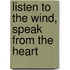 Listen to the Wind, Speak from the Heart