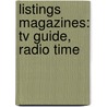 Listings Magazines: Tv Guide, Radio Time by Books Llc