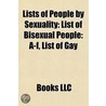 Lists of People by Sexuality: List of Bi by Books Llc