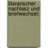 Literarischer Nachlasz und Briefwechsel; by Knebel