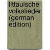 Littauische Volkslieder (German Edition) door Heinrich Ferdinand Nesselmann Georg