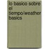 Lo Basico Sobre El Tiempo/Weather Basics