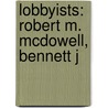 Lobbyists: Robert M. Mcdowell, Bennett J by Books Llc