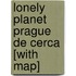 Lonely Planet Prague de Cerca [With Map]