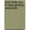 Love Finds You in Lake Geneva, Wisconsin door Pamela S. Meyers