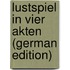 Lustspiel in Vier Akten (German Edition)