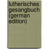 Lutherisches Gesangbuch (German Edition) door Church--Missouri Synod Lutheran