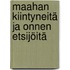 Maahan kiintyneitä ja onnen etsijöitä