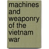 Machines and Weaponry of the Vietnam War by Charlie Samuels