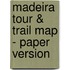Madeira Tour & Trail Map - Paper Version