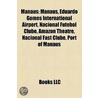 Manaus: Manaus, Eduardo Gomes Internatio by Books Llc