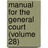 Manual for the General Court (Volume 28)
