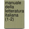 Manuale Della Letteratura Italiana (1-2) door Francesco Ambrosoli