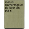 Manuel D'Arpentage Et de Lever Des Plans by Henri Barr