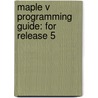 Maple V Programming Guide: For Release 5 door Waterloo Maple Inc