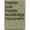 Marble: Yule Marble, Wooldridge Monument door Books Llc