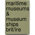 Maritime Museums & Museum Ships Brit/Ire