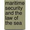 Maritime Security and the Law of the Sea door Natalie Klein
