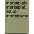 Marsupials: Marsupial, List of Monotreme