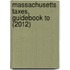 Massachusetts Taxes, Guidebook to (2012)