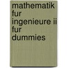 Mathematik Fur Ingenieure Ii Fur Dummies door J. Michael Fried