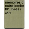 Memoires D Outre-tombe T01 Livres I Xxiv door F.R. de Chateaubriand